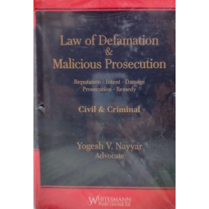 Whitesmann’s Law of Defamation & Malicious Prosecution (Civil & Criminal) by Adv. Yogesh V. Nayyar